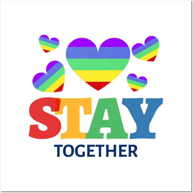 Stay together Wall Art by Celebrate your pride